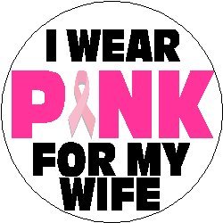 I WEAR PINK FOR MY WIFE 1.25