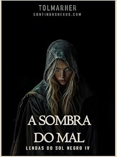 Livro A Sombra do Mal (Lendas do Sol Negro Livro 4)