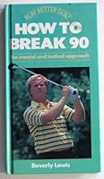 How to Break 90: The Mental and Tactical Approach 1855012243 Book Cover