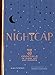 Nightcap: More than 40 Cocktails to Close Out Any Evening (Cocktails Book, Book of Mixed Drinks, Hol by Kara Newman, Antonis Achilleos