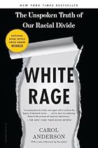 White Rage: The Unspoken Truth of Our Racial Divide White Rage: The Unspoken Truth of Our Racial Divide