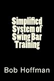Simplified System of Swing Bar Training by Bob Hoffman