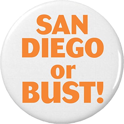 San Diego or BUST! 1.25â€ Pinback Button Pin
