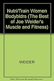 Image de Nutrition and Training for Women Bodybuilders (The Best of Joe Weider's Muscle and Fitness)