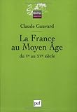 La France du Moyen Âge, du Ve au XVe siècle by