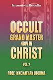 Occult Grand Master Now in Christ (Volume 2)