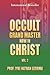 Occult Grand Master Now in Christ (Volume 2)