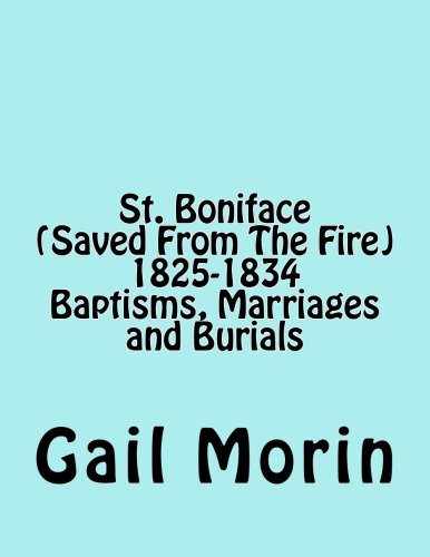 [Book] St. Boniface (Saved From The Fire) 1825-1834 Baptisms, Marriages and Burials K.I.N.D.L.E