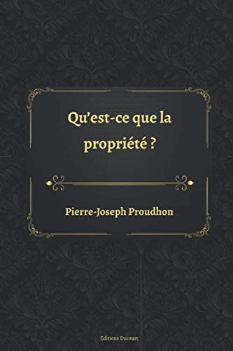 Qu Est Ce Que La Propriete Amazon Co Uk Proudhon Pierre Joseph Ducourt Editions Books