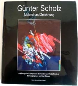 Gunter Scholz Malerei Und Zeichnung Grinten Gerhard Van Der Nadia Kryceve Und Gunter Scholz Amazon De Bucher