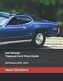 Hot Wheels Treasure Hunt Price Guide: 2019 Edition (1995 - 2019) by Neal Giordano