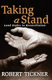 Front cover for the book Taking a Stand: Land Rights to Reconciliation by Robert Tickner