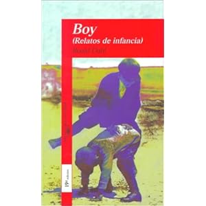 Boy: Relatos De Infancia / Tales of Childhood (Spanish Edition)