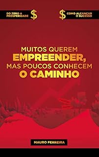 Livro Muitos querem empreender mas poucos conhecem o caminho.: Do zero a prosperidade. Como alcançar o sucesso!
