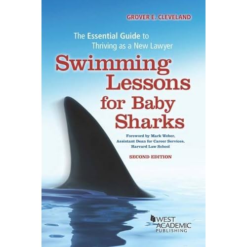 Swimming Lessons for Baby Sharks: The Essential Guide to Thriving as a New Lawyer (Career Guides) Swimming Lessons for Baby Sharks: The Essential Guide to Thriving as a New Lawyer (Career Guides)