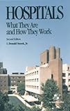 Hospitals : What They Are and How They Work, Snook, I. Donald, 0834202476