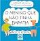 Livro O Menino Que Não Tinha Empatia