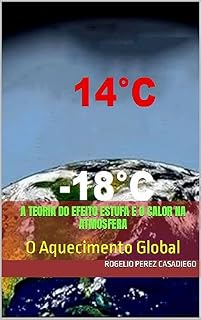 Livro A teoria do efeito estufa e o calor na atmosfera : O Aquecimento Global (O efeito estufa é uma farsa.)