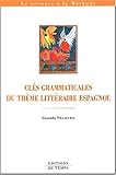 Cles grammaticales du thème litteraire espagnol by