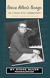 Steve Allen's Songs: 100 Lyrics With Commentary by