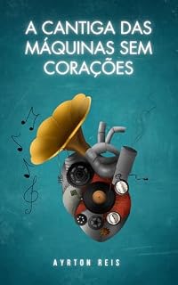 Livro A Cantiga das Máquinas sem Corações