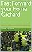 Fast Forward your Home Orchard: secrets of successful fruit growing (Green Footprint Organic Gardening Book 2) by Clare Jackson, Alice Bulmer