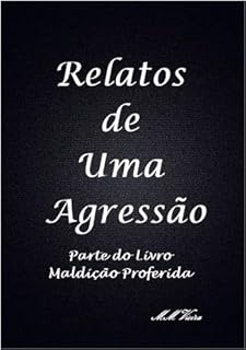Livro Relato de Uma Agressão( Parte do Livro Maldição Proferia): Uma Agressão aos Olhos de Uma Criança