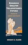 Ensuring Greater Yellowstone's Future: Choices for Leaders and Citizens