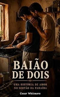 Livro Baião de Dois: Uma história de amor no sertão da Paraíba. (Entre Homens Livro 3)
