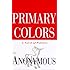 Primary Colors: A Novel of Politics: Anonymous, Joe Klein ...