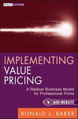 Download Implementing Value Pricing: A Radical Business Model for Professional Firms PDF