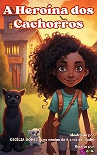 Livro A Heroína dos Cachorros (Livro Infantil, Literatura Negra Infantil, Livro Infantil Heroínas, Livro Infantil Cachos, Livro Sobre Cachorros, Histórias de ... Fantasia, Cachorros) (LITERATURA INCLUSIVA)