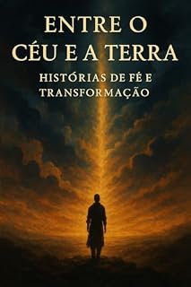 Livro Entre o Ceu e a Terra: Histórias de Fé e Transformação