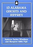 Front cover for the book 13 Alabama Ghosts and Jeffrey by Kathryn Tucker Windham