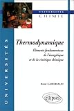 Image de Thermodynamique: éléments fondamentaux de l'énergétique et de la cinétique chimique