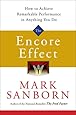 The Encore Effect: How to Achieve Remarkable Performance in Anything You Do