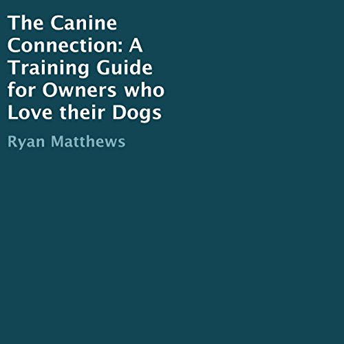 [F.R.E.E] The Canine Connection: A Training Guide for Owners Who Love Their Dogs [R.A.R]