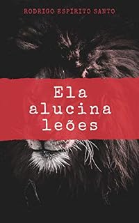 Livro Ela Alucina Leões