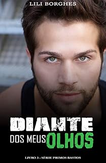 Livro Diante dos Meus Olhos: Série Primos Bastos (Livro 3)