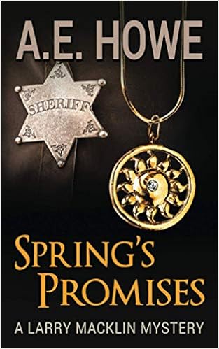 Amazon Com Spring S Promises Larry Macklin Mysteries 9780999796887 Howe A E Books
