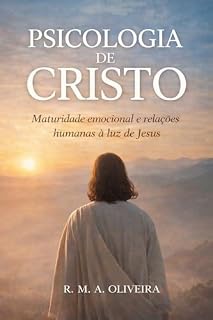 Livro PSICOLOGIA DE CRISTO: Maturidade emocional e relações humanas à luz de Jesus