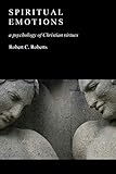 Spiritual Emotions: A Psychology of Christian Virtues