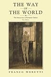 The Way of the World: The Bildungsroman in European Culture, New Edition by Franco Moretti, Albert Sbragia