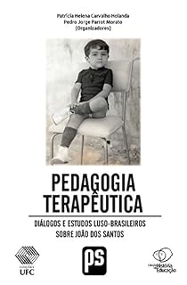 PEDAGOGIA TERAPÊUTICA: Diálogos e estudos Luso-Brasileiros sobre João dos Santos