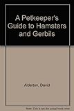 A Petkeeper's Guide to Hamsters & Gerbils by 
