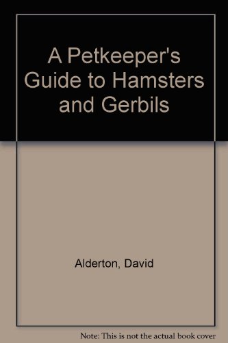A Petkeeper's Guide to Hamsters & Gerbils by David Alderton