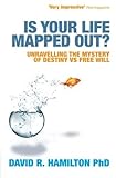 Is Your Life Mapped Out?: Unravelling the Mystery of Destiny vs Free Will by 