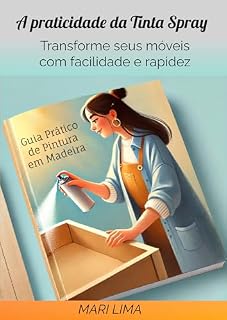 Livro A praticidade da Tinta Spray: Transforme seus móveis com facilidade e rapidez (DIY - Decoração na prática!)