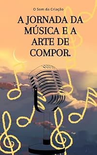 Livro O Som da Criação: A Jornada da Música e a Arte de Compor