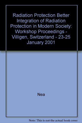 Better Integration of Radiation Protection in Modern Society: Workshop Proceedings, Villigen, Switzerland, 23-25 January 2001